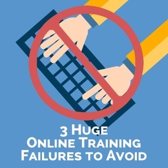 3 Huge Online Training Failures to Avoid - e-Learning Feeds | E-Learning-Inclusivo (Mashup) | Scoop.it