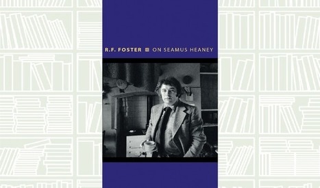 On Seamus Heaney by Roy Foster | The nation press | Seamus Heaney - In Memoriam | Scoop.it