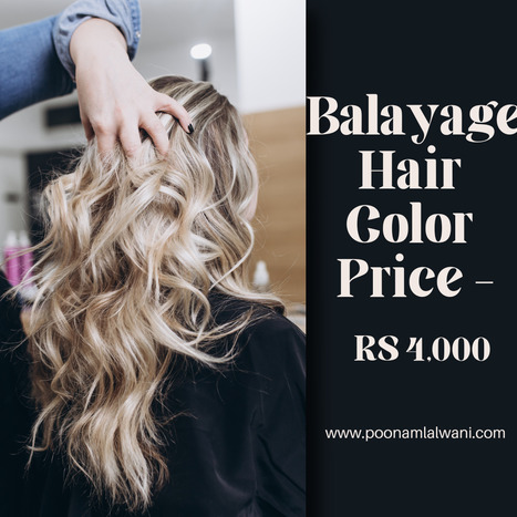Balayage Hair Color Price | Poonam Lalwani | Scoop.it