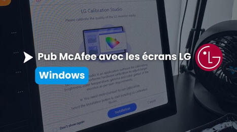 Un &eacute;cran LG branch&eacute;, et Windows installe une pub McAfee : Microsoft a tranch&eacute; | Accompagnement au changement | Scoop.it