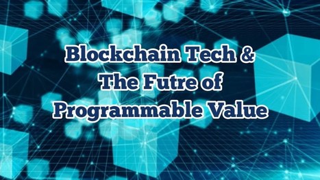 Blockchain Technology and The Future of Programmable Value | Technology in Business Today | Scoop.it