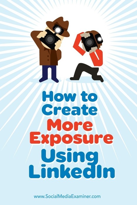 How to Create More Exposure Using LinkedIn | digital marketing strategy | Scoop.it