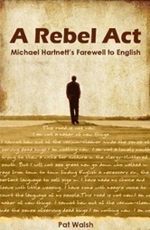 A Rebel Act: Michael Hartnett’s Farewell to English - Review by Peter Sirr | The Irish Literary Times | Scoop.it