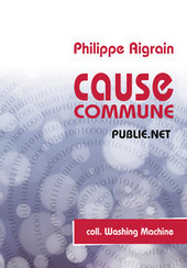 Livre : "Cause commune" de Philippe Aigrain | Libertés Numériques | Scoop.it