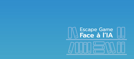 Escape game : Face &agrave; l&rsquo;IA | Veille &Eacute;ducative - L'actualit&eacute; de l'&eacute;ducation en continu | Scoop.it