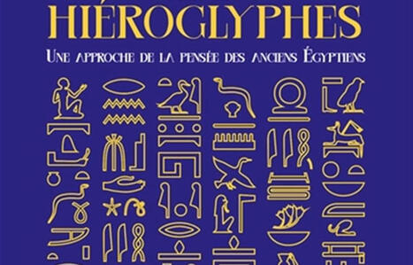 Christophe Barbotin : Le monde par les hiéroglyphes. Une approche de la pensée des anciens Égyptiens | Les Livres de Philosophie | Scoop.it