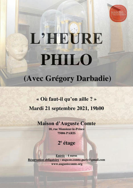 L'Heure Philo / Mardi 21 septembre 2021 / 19H00 Maison d'Auguste Comte : « Où faut-il qu'on aille? » | Philosophie en France | Scoop.it