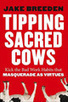 Tipping Sacred Cows or How We Unwittingly Turn Our Virtues Into Vices | Connection | Scoop.it