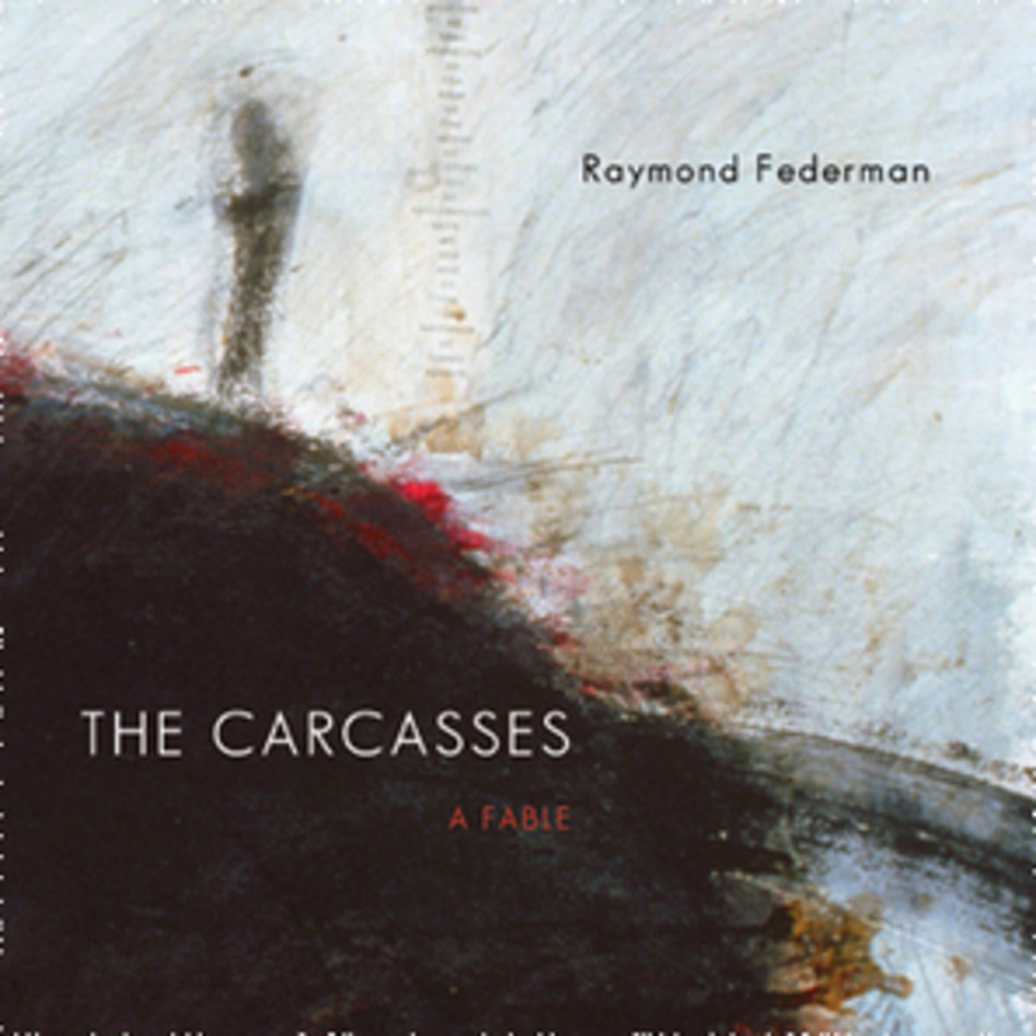 [texte] Raymond Federman: from The Carcasses | Poezibao | Scoop.it