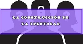 LA CONSTRUCCIÓN DE LA IDENTIDAD | DOCENTES 2.0 ~ Blog Docentes 2.0 | Educación, TIC y ecología | Scoop.it