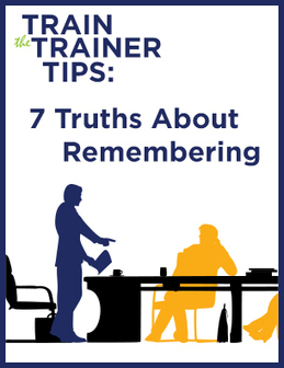Train the Trainer Tips: 7 Truths About Remembering (Free Download) | 21st Century Learning and Teaching | Scoop.it