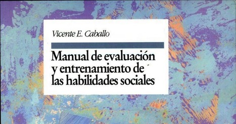 Vicente E. Caballo - Manual de evaluación y entrenamiento de las habilidades sociales.pdf - Google Drive | Educación Siglo XXI, Economía 4.0 | Scoop.it