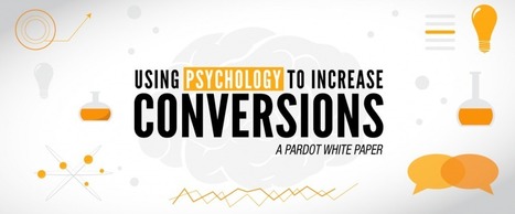 Using Psychology to Increase Conversions [FREE White Paper] - Pardot | The MarTech Digest | Scoop.it