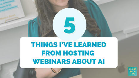 5 Things I’ve Learned from Hosting Webinars About AI | Education 2.0 & 3.0 | Scoop.it