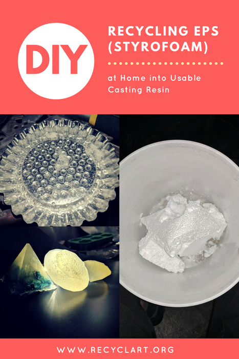 Recycling Eps (Styrofoam) at Home into Usable Casting Resin | 1001 Recycling Ideas ! | Scoop.it