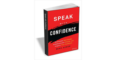 Speak with Confidence: Overcome Self-Doubt, Communicate Clearly, and Inspire Your Audience ($13.00 Value) FREE for a Limited Time Free eBook | iGeneration - 21st Century Education (Pedagogy & Digital Innovation) | Scoop.it
