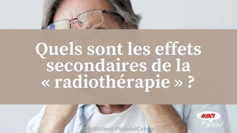 "Quels sont les effets secondaires de la « #radiothérapie » ?" #MoiPatient #SpécialCancer #Cancer #patient #hcsmeufr  | autour du CANCER | Scoop.it