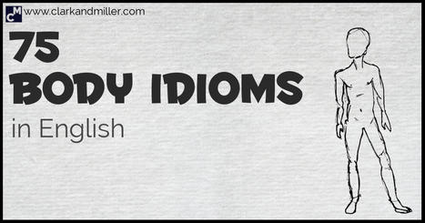 75 Body Idioms in English | Bilingually Enriched Learners | Scoop.it