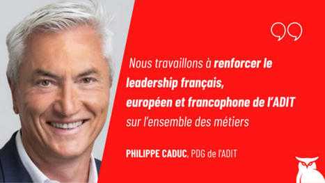 Intelligence stratégique et économique - 3 questions à Philippe Caduc, PDG de l'ADIT ...