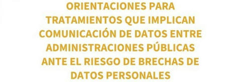 La publica unas orientaciones para Administraciones P&uacute;blicas ante el riesgo de brechas de datos personales.&nbsp; | Privacidad y Seguridad Digital. Educar para proteger, enREDados con las TIC | Scoop.it
