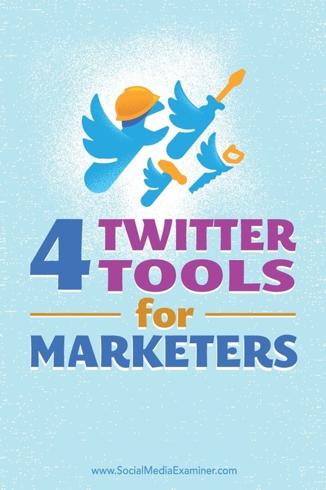 4 Twitter Tools for Marketers : Social Media Examiner | Top Social Media Tools | Scoop.it
