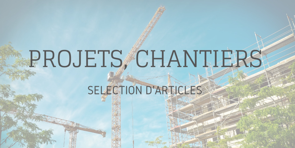 Projets, chantiers : S&eacute;lection d'articles | Une semaine d'actu - Newsletter de veille de l'AURH | Scoop.it