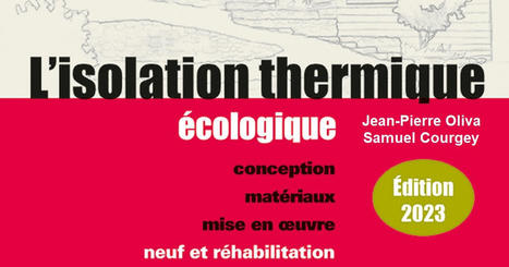 [Livre] L'isolation thermique écologique par JP Oliva et S. Courgey - Edition 2023 | Build Green | Architecture de terre & Matériaux bio-sourcés | Scoop.it