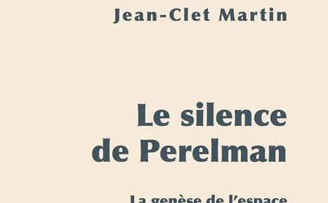 Jean-Clet Martin : Le silence de Perelman. La gen&egrave;se de l'espace | Les Livres de Philosophie | Scoop.it