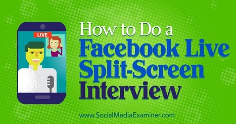 How to Do a Facebook Live Split-Screen Interview by Erin Cell | iGeneration - 21st Century Education (Pedagogy & Digital Innovation) | Scoop.it