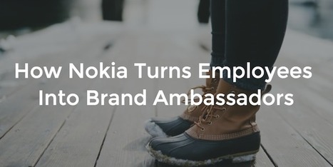 How Nokia Turns Employees Into Brand Ambassadors | Practical Networked Leadership Skills | Scoop.it