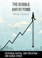 Michael Hudson's new must-read book: The Bubble and Beyond | The Great Transition | Scoop.it