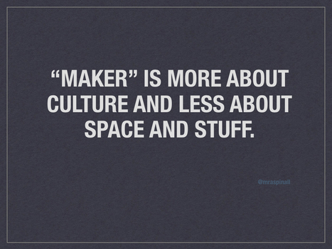 Maker is a Culture, Not a Space via Brian Aspinall | Makerspaces, libraries and education | Scoop.it