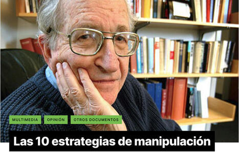 .@laicismoorg ::: El lingüista y politólogo #Noam_Chomsky elaboró la lista de las “10 #Estrategias_de_MANIPULACIÓN” a través de los #medios… – | actions de concertation citoyenne | Scoop.it