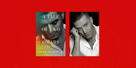 Omar Sharif Jr. Reflects on His Family, Finding His Voice, and More in ‘A Tale of Two Omars’ | LGBTQ+ Movies, Theatre, FIlm & Music | Scoop.it