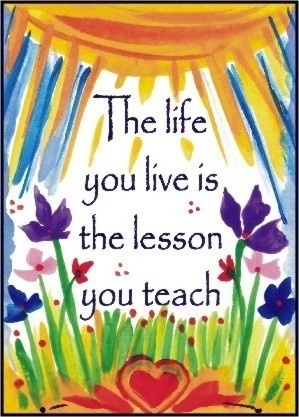 The life you live is the lesson you teach. | Momfulness | Scoop.it