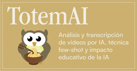 🦉Análisis y transcripción de videos por IA, técnica few-shot e impacto educativo de la IA | Recull diari | Scoop.it