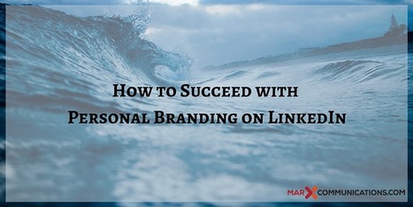 How to Succeed with Personal Branding on LinkedIn | Personal Branding & Leadership Coaching | Scoop.it
