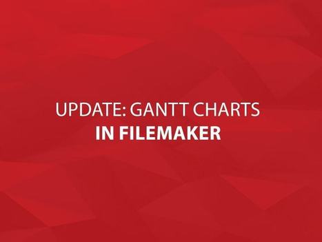Update: Gantt Charts In FileMaker | Learning Claris FileMaker | Scoop.it