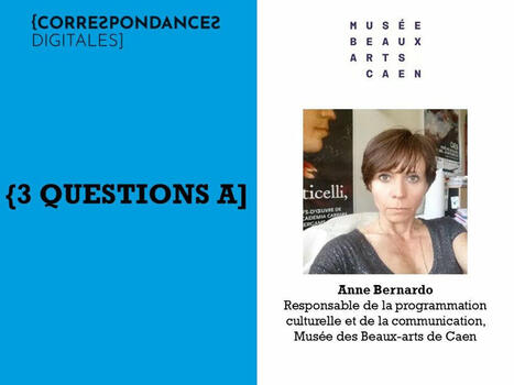 09/04/2025 - 3 questions à : Anne Bernardo, responsable de la programmation culturelle et de la communication du musée des Beaux-arts de Caen - Entretien | infos-web | Scoop.it