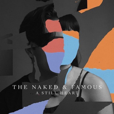 The Naked and Famous A Still Heart | The Naked and Famous Band | Scoop.it