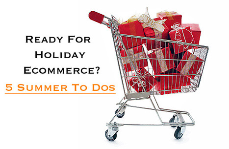 Ready For Holiday 2014 Ecommerce? 5 Summer To Dos | Must Design | Scoop.it