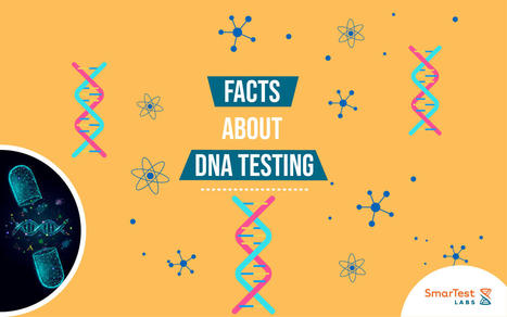 Some Facts to Know About DNA Testing - SmarTest Labs | Smartest Lab | Scoop.it