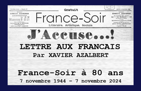 J'Accuse...version augmentée ! Lettre aux Français. | Think outside the Box | Scoop.it