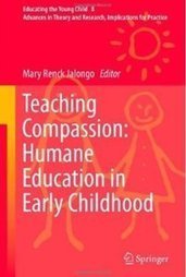 Teaching Compassion: Humane Education in Early Childhood by  Mary Renck Jalongo | Compassion | Scoop.it