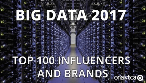 Big Data 2017: Top 100 Influencers and Brands | #Analytics  | 21st Century Learning and Teaching | Scoop.it