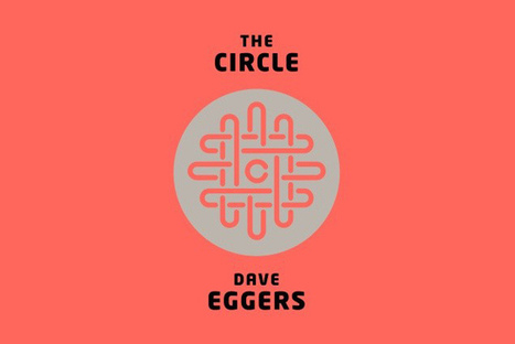 It's Here: 'The Circle' by Dave Eggers Fictionalizes Google, Facebook, Twitter Into One Giant Conglomerate That Will Swallow Us Whole | Communications Major | Scoop.it
