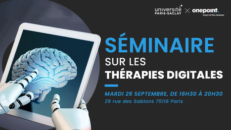 Dernières places : séminaire sur les thérapies digitales - mardi 26 septembre 2023 | Life Sciences Université Paris-Saclay | Scoop.it