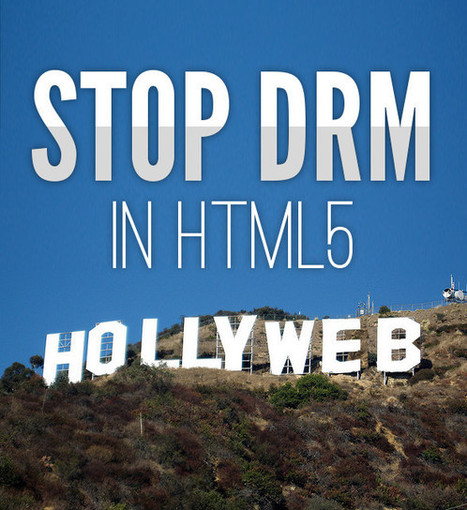 Le W3C reste déterminé à intégrer des DRM dans le HTML5 | Libre de faire, Faire Libre | Scoop.it
