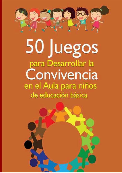50 Juegos para Desarrollar la Convivencia en el Aula para Niños de Educación Básica [Descargar] – | Recull diari | Scoop.it