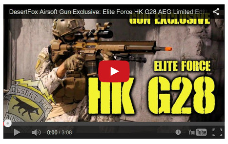 DesertFox Airsoft Gun Exclusive Preview: Elite Force HK G28 AEG Limited Edition - on YouTube | Thumpy's 3D House of Airsoft™ @ Scoop.it | Scoop.it